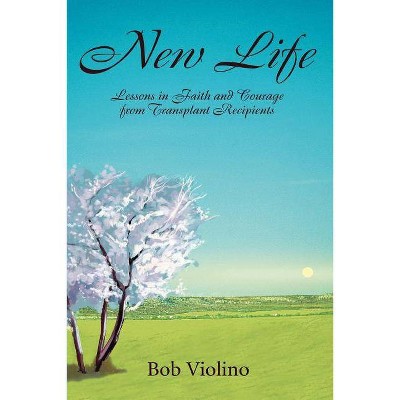 New Life - by  Bob Violino (Paperback)