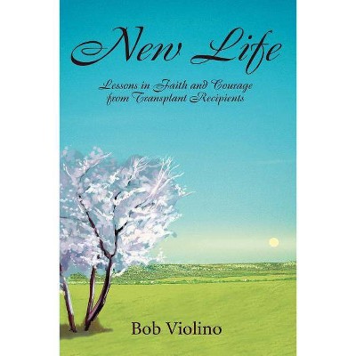 New Life - by  Bob Violino (Paperback)