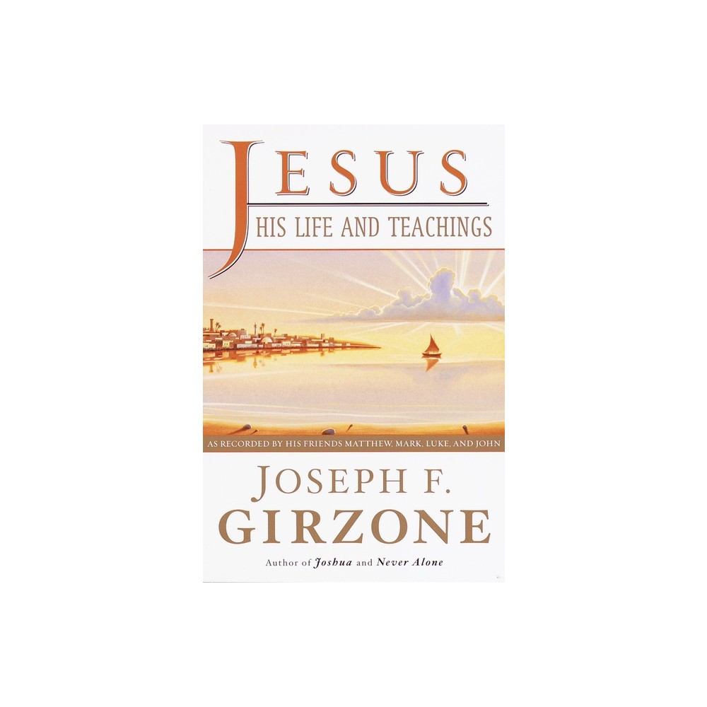 Jesus, His Life and Teachings - by Joseph F Girzone (Paperback)