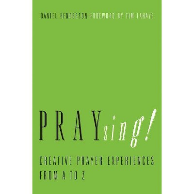 Prayzing! - by  Daniel Henderson (Paperback)