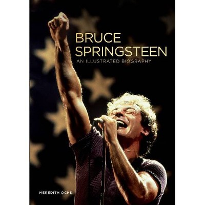 Bruce Springsteen - by  Meredith Ochs (Hardcover)