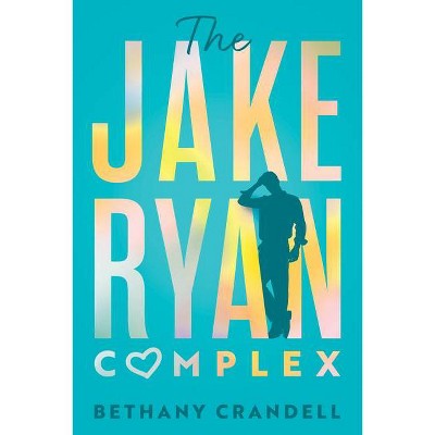 The Jake Ryan Complex - by  Bethany Crandell (Paperback)