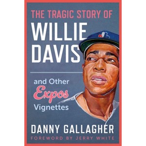 The Tragic Story of Willie Davis - by  Danny Gallagher (Paperback) - 1 of 1