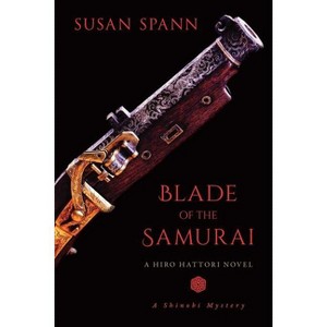Blade of the Samurai - (Shinobi Mystery) by  Susan Spann (Paperback) - 1 of 1