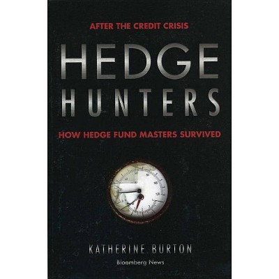Hedge Hunters - (Bloomberg) by  Katherine Burton (Paperback)