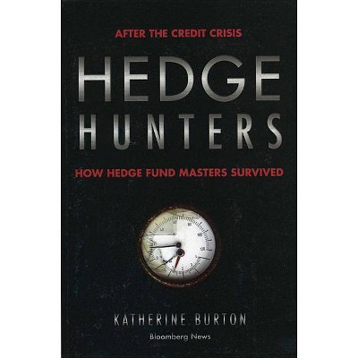 Hedge Hunters - (Bloomberg) by  Katherine Burton (Paperback)