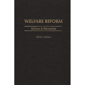 Welfare Reform - by  Alvin Louis Schorr & Alvin L Schorr (Hardcover) - 1 of 1