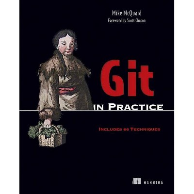 Git in Practice - by  Mike McQuaid (Mixed Media Product)