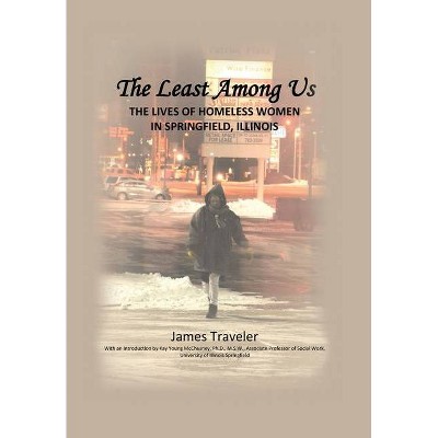 The Least Among Us - by  James Traveler (Hardcover)