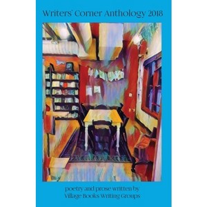 Writers' Corner Anthology 2018 - (Paperback) - 1 of 1