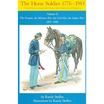 Horse Soldier, 1851-1880, Volume 2 - by  Randy Steffen (Paperback)