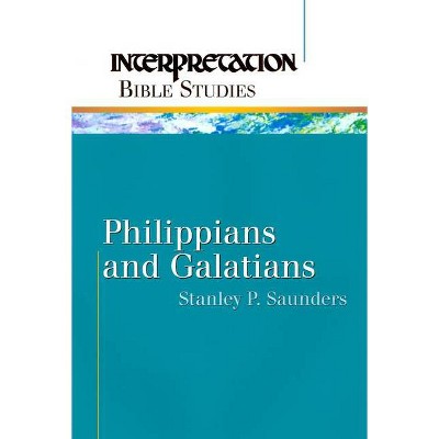 Philippians and Galatians Ibs - (Interpretation Bible Studies) by  Stanley P Saunders (Paperback)