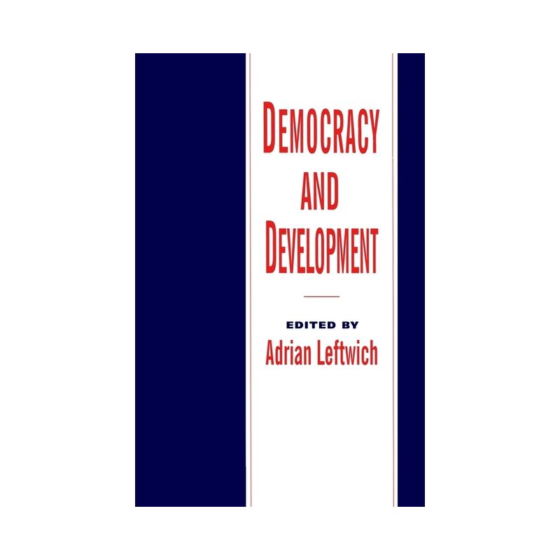 Democracy and Development - by  Adrian Leftwich (Paperback), 1 of 2