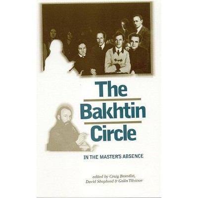 The Bakhtin Circle - by  Craig Brandist & David Shepherd & Galin Tihanov (Paperback)