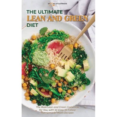 The Ultimate Lean and Green Diet - by  Spoons of Happiness (Hardcover)