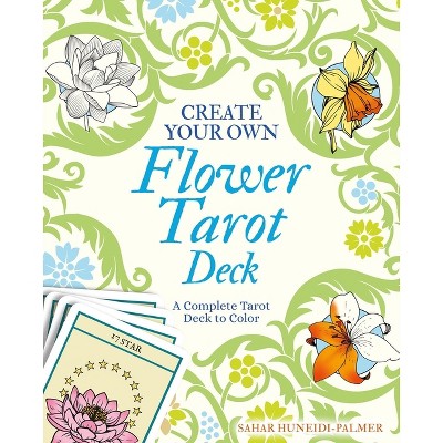 Create Your Own Flower Tarot Deck - by  Sahar Huneidi Palmer (Paperback)