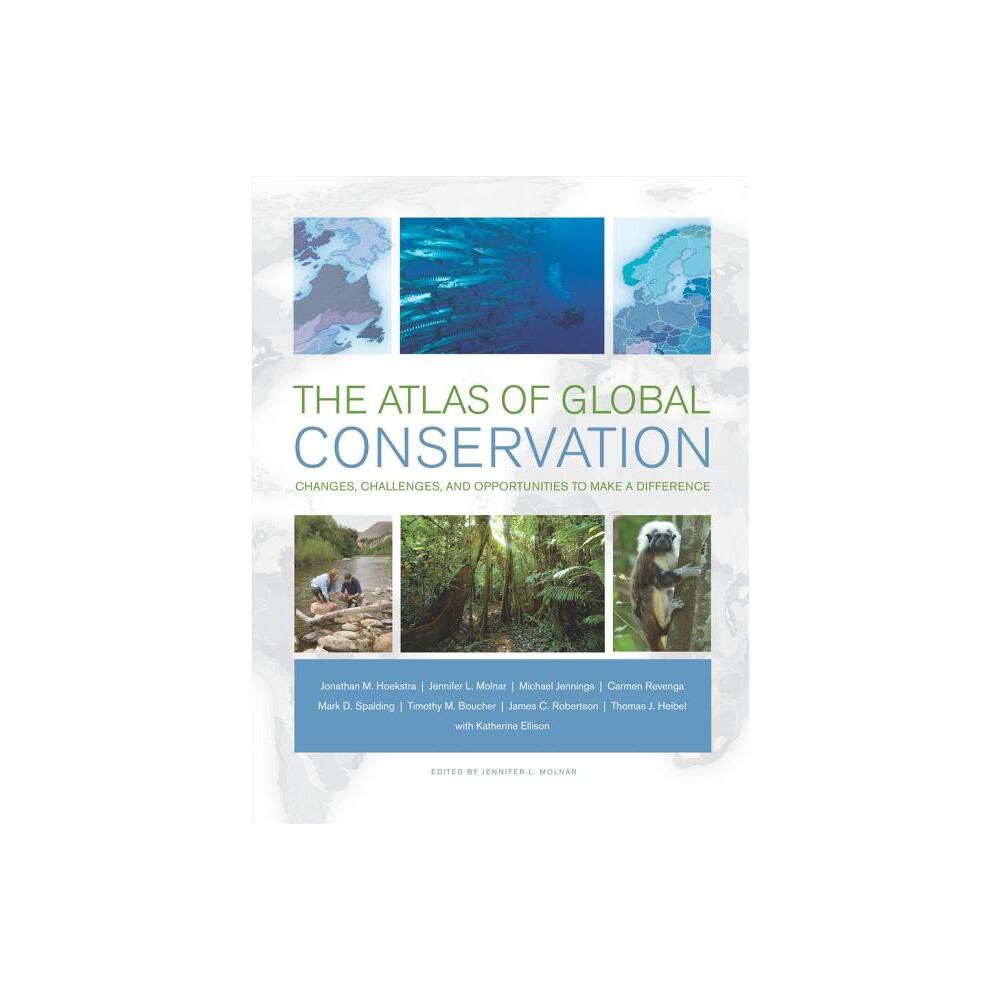 The Atlas of Global Conservation - (Hardcover)