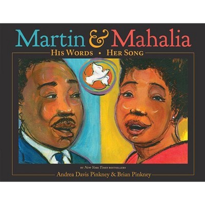 Martin & Mahalia - by  Andrea Davis Pinkney (Hardcover)