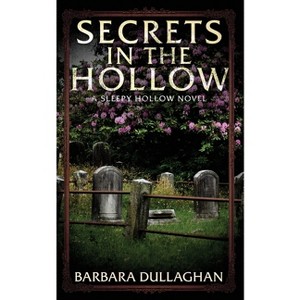 Secrets in the Hollow - by  Barbara Dullaghan (Paperback) - 1 of 1