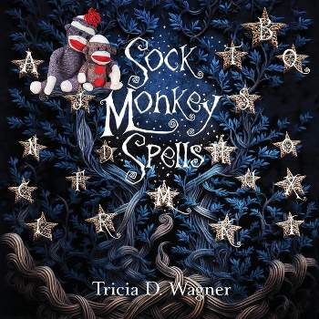 Sock Monkey Spells - by  Tricia D Wagner (Paperback)
