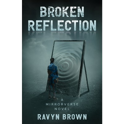 Broken Reflection - by  Ravyn Brown (Paperback)