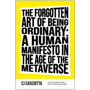 The Forgotten Art of Being Ordinary - by  Cj Casciotta (Hardcover) - 1 of 1