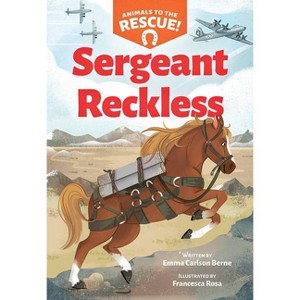 Sergeant Reckless (Animals to the Rescue #2) - by  Emma Carlson Berne (Paperback) - 1 of 1
