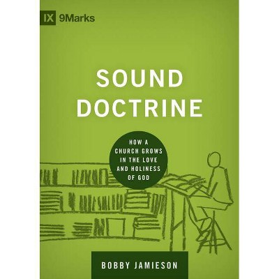 Sound Doctrine - (9marks: Building Healthy Churches) by  Bobby Jamieson (Hardcover)