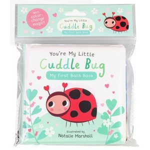 You're My Little Cuddle Bug: My First Bath Book - by  Editors of Silver Dolphin Books (Novelty Book) - 1 of 2