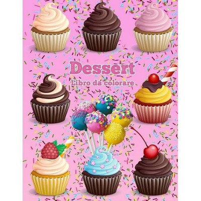 Dessert Libro Da Colorare - by  Norea Dahlberg (Paperback)