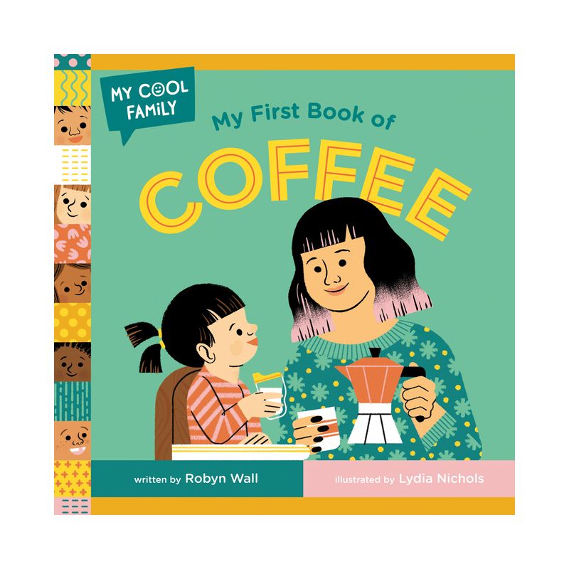 My First Book of Coffee - (My Cool Family) by  Robyn Wall (Board Book), 1 of 2