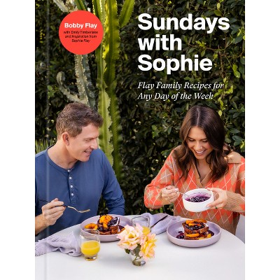 Sundays with Sophie - by  Bobby Flay & Sophie Flay & Emily Timberlake (Hardcover)
