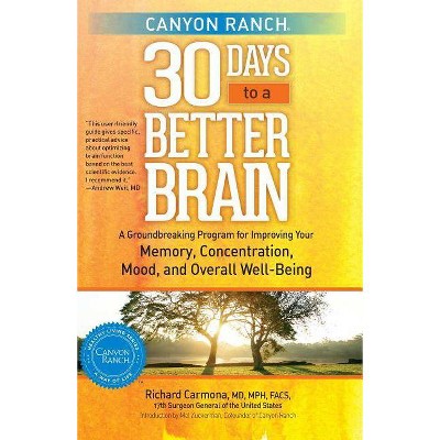 Canyon Ranch 30 Days to a Better Brain - by  Richard Carmona (Paperback)