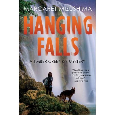 Hanging Falls - (Timber Creek K-9 Mystery) by  Margaret Mizushima (Paperback)