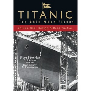 Titanic: The Ship Magnificent - Volume I - by  Bruce Beveridge & Art Braunschweiger & Daniel Klistorner & Scott Andrews & Steve Hall (Hardcover) - 1 of 1