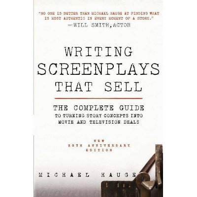 Writing Screenplays That Sell, New Twentieth Anniversary Edition - 20th Edition by  Michael Hauge (Paperback)