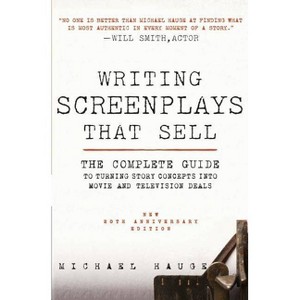 Writing Screenplays That Sell, New Twentieth Anniversary Edition - 20th Edition by  Michael Hauge (Paperback) - 1 of 1