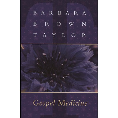 Gospel Medicine - by  Barbara Brown Taylor (Paperback)
