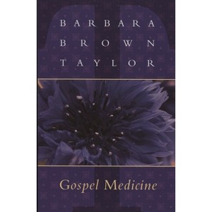 Gospel Medicine - by  Barbara Brown Taylor (Paperback) - 1 of 1