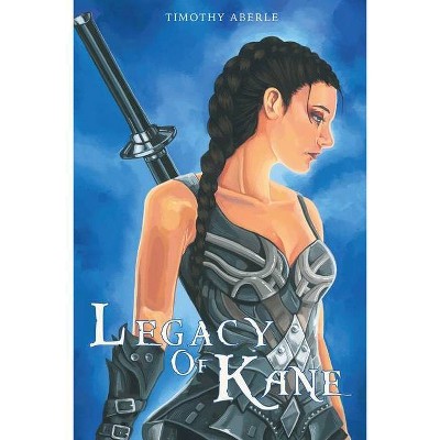 Legacy of Kane - by  Timothy Aberle (Paperback)