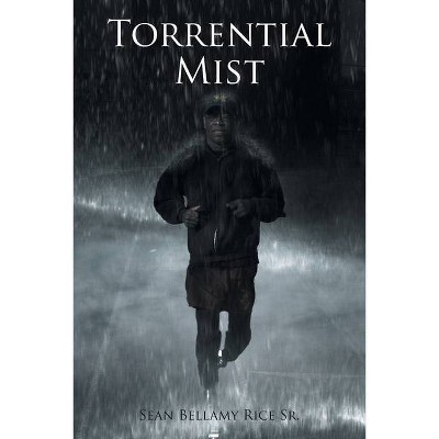 Torrential Mist - by  Sean Bellamy Rice (Paperback)