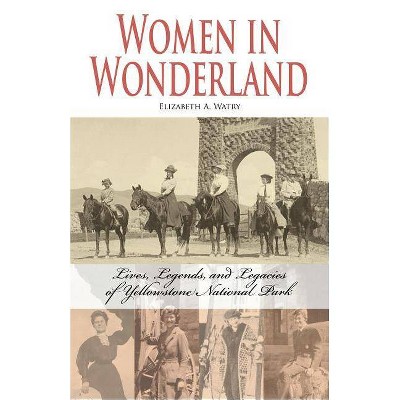 Women in Wonderland - by  Elizabeth A Watry (Paperback)