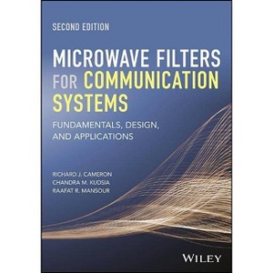 Microwave Filters for Communication Systems - 2nd Edition by  Richard J Cameron & Chandra M Kudsia & Raafat R Mansour (Hardcover) - 1 of 1