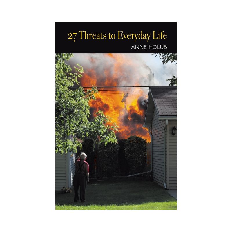 27 Threats to Everyday Life - by  Anne Holub (Paperback), 1 of 2