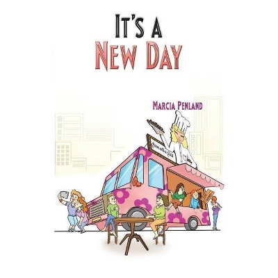 It's a New Day - by  Marcia Penland (Paperback)