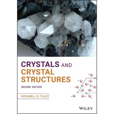 Crystals and Crystal Structures - 2nd Edition by  Richard J D Tilley (Paperback)