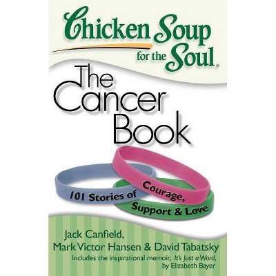 Chicken Soup for the Soul the Cancer Boo ( Chicken Soup for the Soul) (Paperback) by Jack Canfield