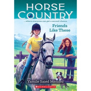 Friends Like These (Horse Country #2) - by  Yamile Saied Méndez (Paperback) - 1 of 1