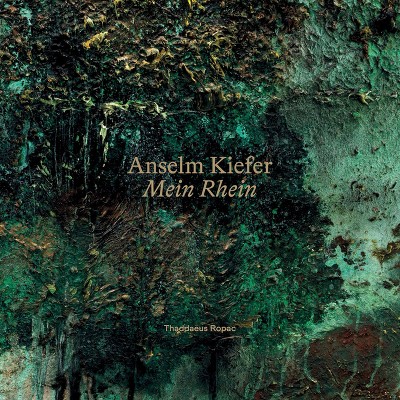 Anselm Kiefer: Mein Rhein - by  Arne Ehmann & Patricia Neusser (Hardcover)