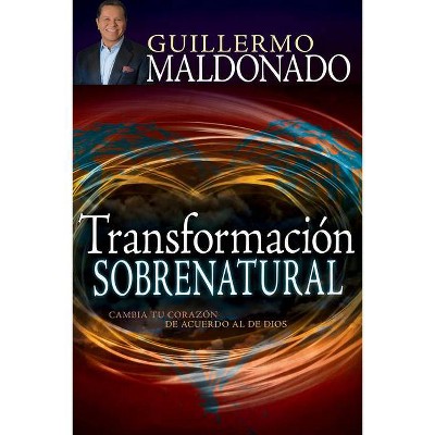 Transformación Sobrenatural - by  Guillermo Maldonado (Paperback)